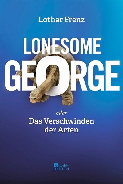 Lonesome George oder Das Verschwinden der Arten - Lothar Frenz - Hauffes Buchsalon in Remagen