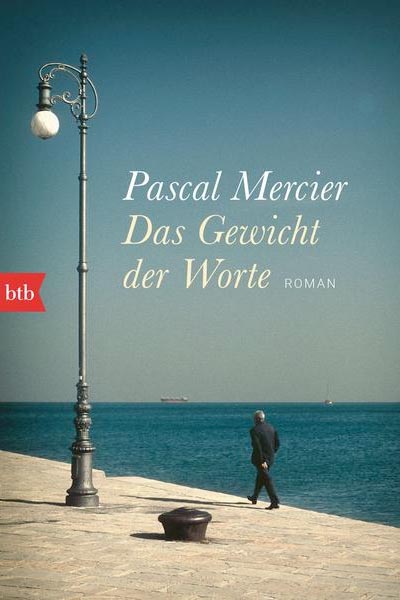 Das Gewicht der Worte-  Pascal Mercier - Leseempfehlung von Andreas Hauffe